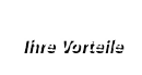 Ihre Vorteile